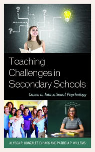 Title: Teaching Challenges in Secondary Schools: Cases in Educational Psychology, Author: Alyssa R. Gonzalez-DeHass