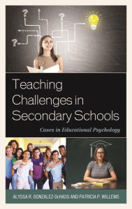 Title: Teaching Challenges in Secondary Schools: Cases in Educational Psychology, Author: Alyssa R. Gonzalez-DeHass