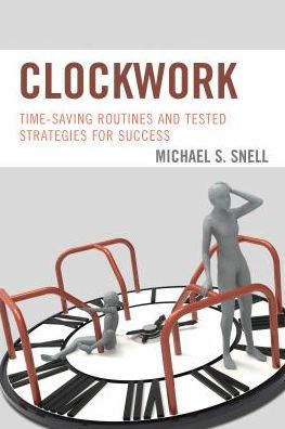 Clockwork: Time-Saving Routines and Tested Strategies for Success