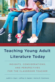 Title: Teaching Young Adult Literature Today: Insights, Considerations, and Perspectives for the Classroom Teacher, Author: Judith A. Hayn professor emerita