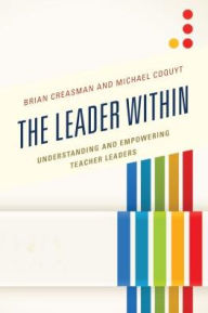 Title: The Leader Within: Understanding and Empowering Teacher Leaders, Author: Brian K. Creasman 2020 Kentucky Superintendent of the Year