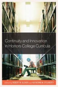 Title: Continuity and Innovation in Honors College Curricula, Author: Robert Grover