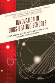 Title: Innovation in Odds-Beating Schools: Exemplars for Getting Better at Getting Better, Author: Kristen C. Wilcox University at Albany