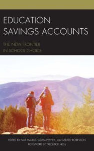 Title: Education Savings Accounts: The New Frontier in School Choice, Author: Nat Malkus