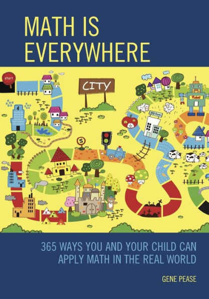 Math Is Everywhere: 365 Ways You and Your Child Can Apply the Real World