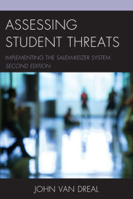 Title: Assessing Student Threats: Implementing the Salem-Keizer System, Author: John Van Dreal