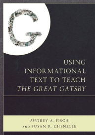 Title: Using Informational Text to Teach The Great Gatsby, Author: Audrey Fisch