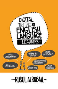 Title: Digital Writing for English Language Learners, Author: Rusul Alrubail