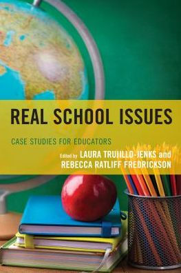 Real School Issues: Case Studies for Educators