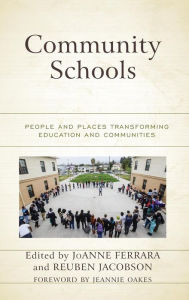 Title: Community Schools: People and Places Transforming Education and Communities, Author: JoAnne Ferrara