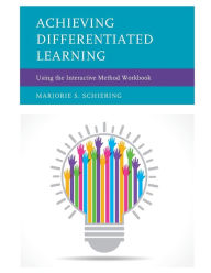Title: Achieving Differentiated Learning: Using the Interactive Method Workbook, Author: Marjorie S. Schiering