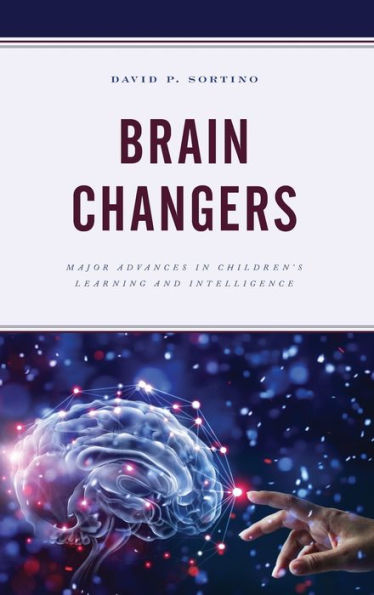 Brain Changers: Major Advances in Children's Learning and Intelligence