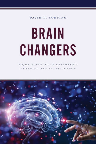 Brain Changers: Major Advances in Children's Learning and Intelligence