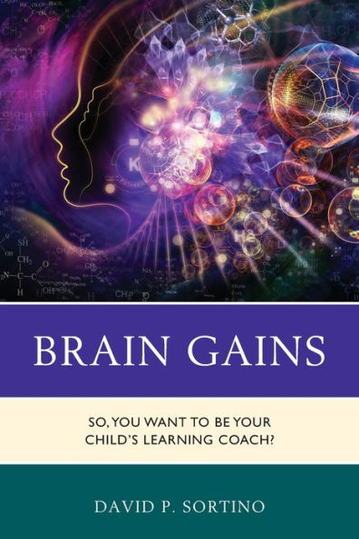 Brain Gains: So, You Want to Be Your Child's Learning Coach?