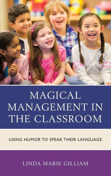 Magical Management in the Classroom: Using Humor to Speak Their Language