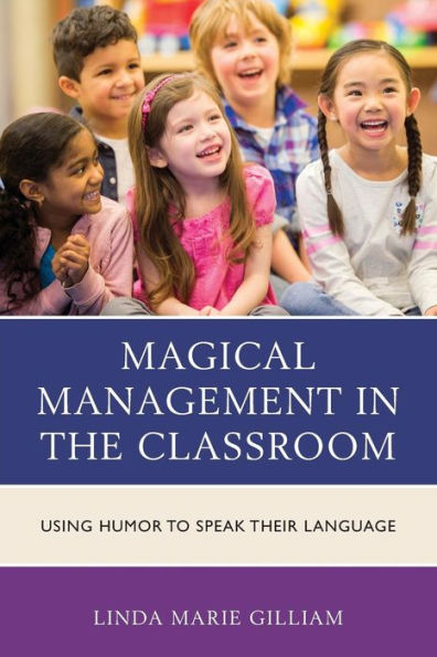 Magical Management the Classroom: Using Humor to Speak Their Language