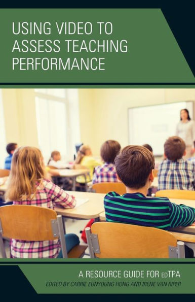 Using Video to Assess Teaching Performance: A Resource Guide for edTPA