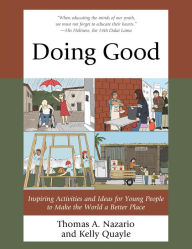 Title: Doing Good: Inspiring Activities and Ideas for Young People to Make the World a Better Place, Author: Thomas Nazario