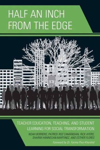 Half an Inch from the Edge: Teacher Education, Teaching, and Student Learning for Social Transformation