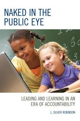 Naked the Public Eye: Leading and Learning an Era of Accountability