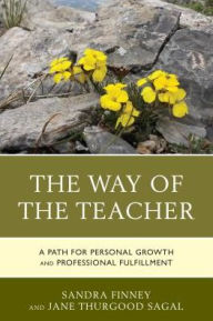 Title: The Way of the Teacher: A Path for Personal Growth and Professional Fulfillment, Author: Sandra Finney PhD author of 