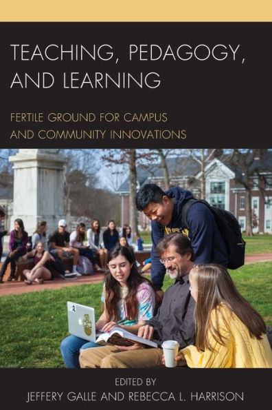 Teaching, Pedagogy, and Learning: Fertile Ground for Campus Community Innovations