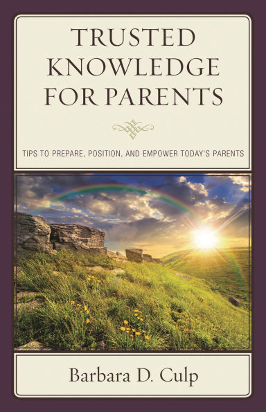 Trusted Knowledge for Parents: Tips to Prepare, Position, and Empower Today's Parents
