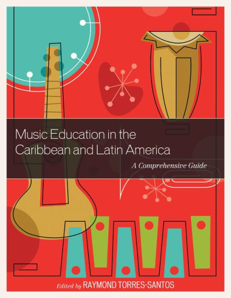 Music Education the Caribbean and Latin America: A Comprehensive Guide