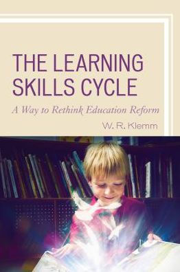 The Learning Skills Cycle: A Way to Rethink Education Reform