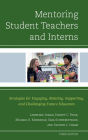 Mentoring Student Teachers and Interns: Strategies for Engaging, Relating, Supporting, and Challenging Future Educators