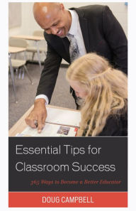 Title: Essential Tips for Classroom Success: 365 Ways to Become a Better Educator, Author: Doug Campbell Author of Discipline With