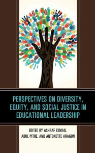 Title: Perspectives on Diversity, Equity, and Social Justice in Educational Leadership, Author: Ashraf Esmail