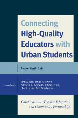 Connecting High-Quality Educators with Urban Students: Comprehensive Teacher Education and Community Partnerships