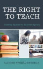 The Right to Teach: Creating Spaces for Teacher Agency