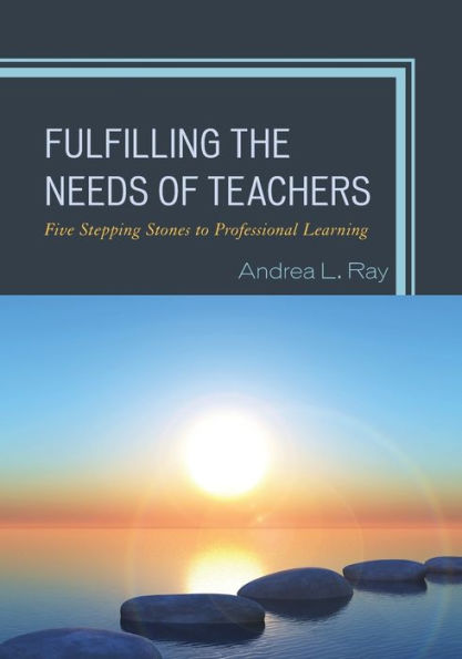 Fulfilling the Needs of Teachers: Five Stepping Stones to Professional Learning