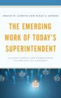 The Emerging Work of Today's Superintendent: Leading Schools and Communities to Educate All Children