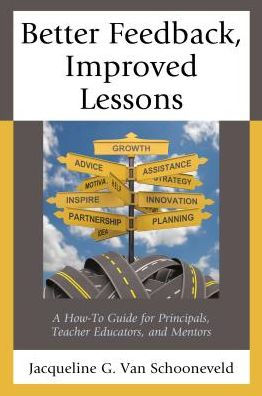 Better Feedback, Improved Lessons: A How-To Guide for Principals, Teacher Educators, and Mentors