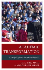 Title: Academic Transformation: A Design Approach for the New Majority, Author: Eric Malm