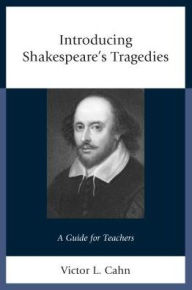 Title: Introducing Shakespeare's Tragedies: A Guide for Teachers, Author: Victor Cahn