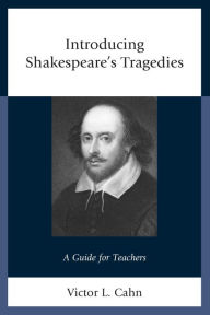 Title: Introducing Shakespeare's Tragedies: A Guide for Teachers, Author: Victor Cahn