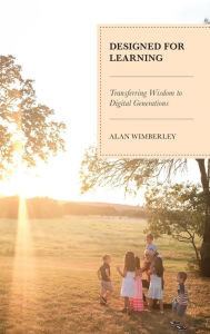 Title: Designed for Learning: Transferring Wisdom to Digital Generations, Author: Alan Wimberley