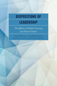 Title: Dispositions of Leadership: The Effects on Student Learning and School Culture, Author: Gary Whiteley