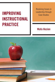 Title: Improving Instructional Practice: Resolving Issues in Leadership through Case Studies, Author: Deana Washell