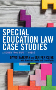 Title: Special Education Law Case Studies: A Review from Practitioners, Author: David F. Bateman American Institutes for R