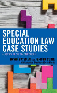 Title: Special Education Law Case Studies: A Review from Practitioners, Author: David F. Bateman American Institutes for Research