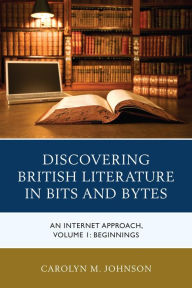 Title: Discovering British Literature in Bits and Bytes: An Internet Approach, Author: Carolyn M. Johnson