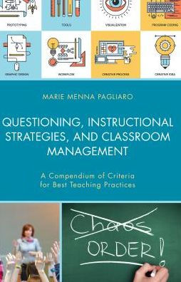 Questioning, Instructional Strategies, and Classroom Management: A Compendium of Criteria for Best Teaching Practices