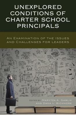 Unexplored Conditions of Charter School Principals: An Examination the Issues and Challenges for Leaders