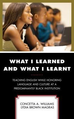 What I Learned and What I Learnt: Teaching English While Honoring Language and Culture at a Predominantly Black Institution