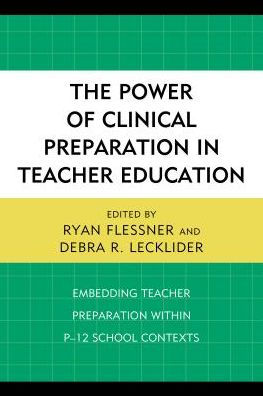 The Power of Clinical Preparation Teacher Education: Embedding within P-12 School Contexts